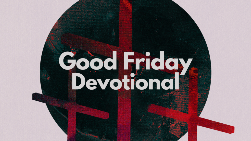 Good Friday Self-Guided Devotional