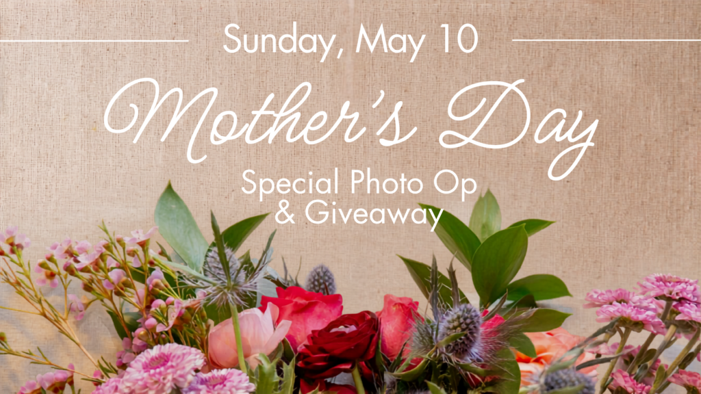 Mother’s Day – Sunday, May 10